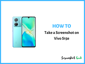 How to Take a Screenshot on Vivo S15e