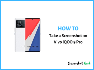 How to Take a Screenshot on Vivo iQOO 9 Pro