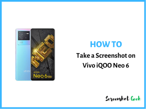 How to Take a Screenshot on Vivo iQOO Neo 6