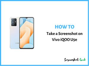 How to Take a Screenshot on Vivo iQOO U5e