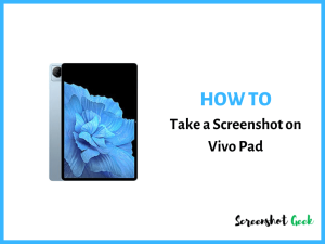 How to Take a Screenshot on Vivo Pad