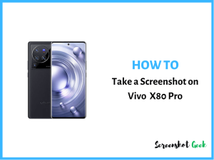 How to Take a Screenshot on Vivo X80 Pro