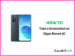 How to Take a Screenshot on Oppo Reno6 5G