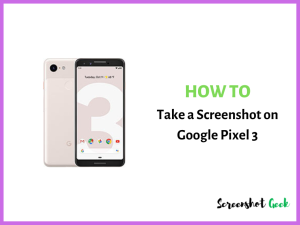 How to Take a Screenshot on Google Pixel 3
