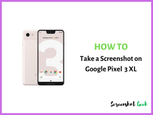 How to Take a Screenshot on Google Pixel 3 XL