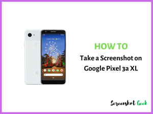How to Take a Screenshot on Google Pixel 3a XL