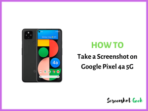 How to Take a Screenshot on Google Pixel 4a 5G