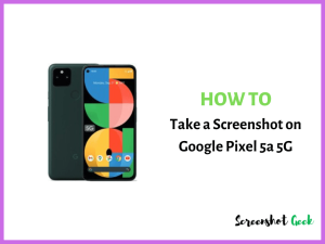 How to Take a Screenshot on Google Pixel 5a 5G
