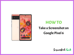 How to Take a Screenshot on Google Pixel 6
