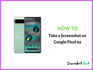 How to Take a Screenshot on Google Pixel 6a