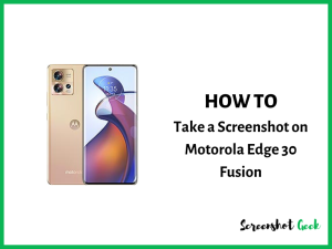 How to Take a Screenshot on Motorola Edge 30 Fusion