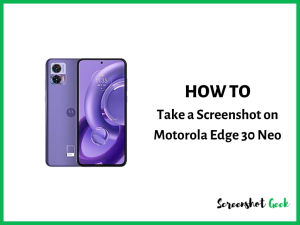 How to Take a Screenshot on Motorola Edge 30 Neo