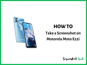 How to Take a Screenshot on Motorola Moto E22i