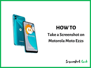 How to Take a Screenshot on Motorola Moto E22s