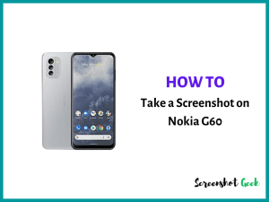 How to Take a Screenshot on Nokia G60