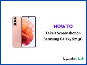 How to Take a Screenshot on Samsung Galaxy S21 5G