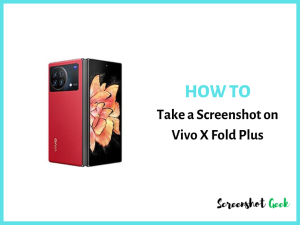 How to Take a Screenshot on Vivo X Fold Plus