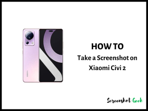 How to Take a Screenshot on Xiaomi Civi 2