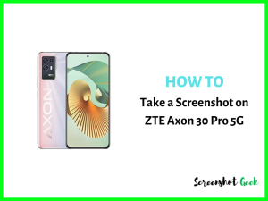 How to Take a Screenshot on ZTE Axon 30 Pro 5G