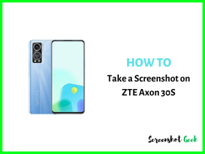 How to Take a Screenshot on ZTE Axon 30S