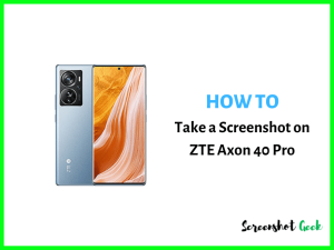 How to Take a Screenshot on ZTE Axon 40 Pro