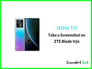 How to Take a Screenshot on ZTE Blade V30