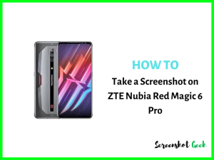 How to Take a Screenshot on ZTE Nubia Red Magic 6 Pro