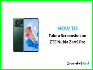 How to Take a Screenshot on ZTE Nubia Z40S Pro