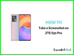 How to Take a Screenshot on ZTE S30 Pro