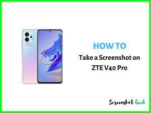 How to Take a Screenshot on ZTE V40 Pro