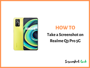 How to Take a Screenshot on Realme Q3 Pro 5G