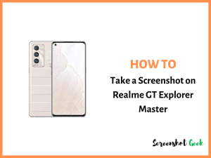How to Take a Screenshot on Realme GT Explorer Master