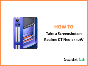 How to Take a Screenshot on Realme GT Neo 3 150W