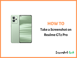 How to Take a Screenshot on Realme GT2 Pro