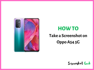 How to Take a Screenshot on Oppo A54 5G