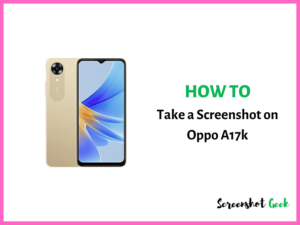 How to Take a Screenshot on Oppo A17k