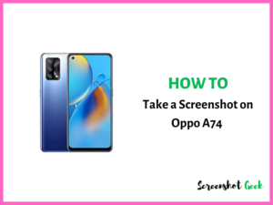 How to Take a Screenshot on Oppo A74