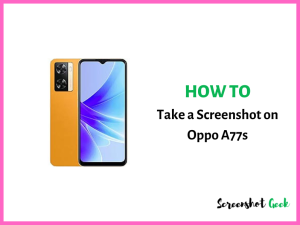 How to Take a Screenshot on Oppo A77s