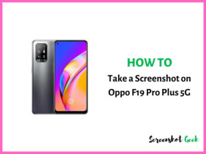 How to Take a Screenshot on Oppo F19 Pro Plus 5G