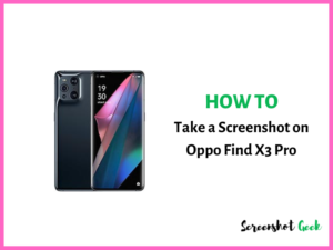 How to Take a Screenshot on Oppo Find X3 Pro