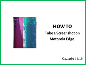 How to Take a Screenshot on Motorola Edge
