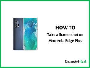 How to Take a Screenshot on Motorola Edge Plus