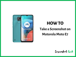 How to Take a Screenshot on Motorola Moto E7
