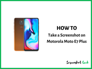 How to Take a Screenshot on Motorola Moto E7 Plus
