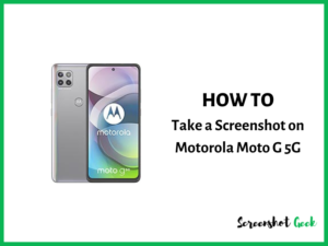 How to Take a Screenshot on Motorola Moto G 5G
