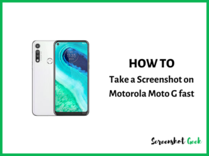 How to Take a Screenshot on Motorola Moto G Fast