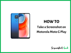 How to Take a Screenshot on Motorola Moto G Play