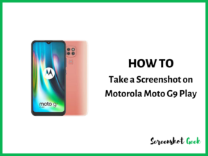 How to Take a Screenshot on Motorola Moto G9 Play