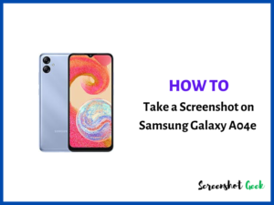 How to Take a Screenshot on Samsung Galaxy A04e