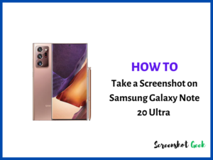 How to Take a Screenshot on Samsung Galaxy Note 20 Ultra